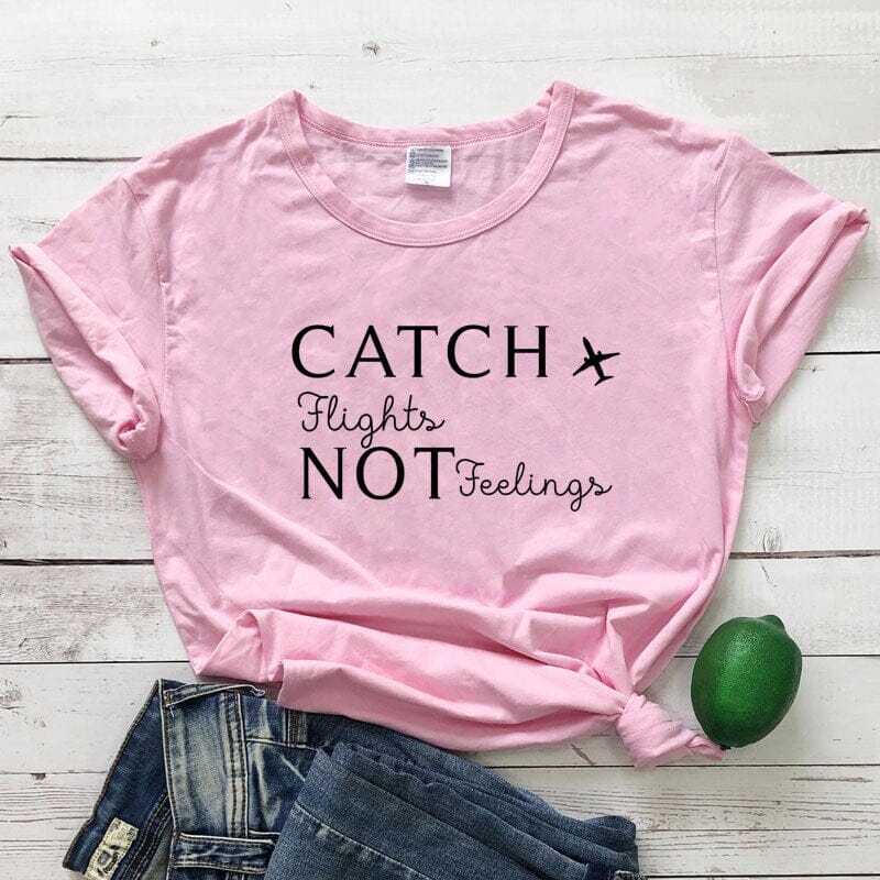 T-Shirt Voyage Avion Femme Catch Flights Not Feelings