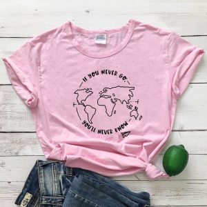 T-Shirt Voyage Femme If You Never Go You Will Never Know